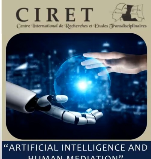 “ARTIFICIAL INTELLIGENCE AND HUMAN MEDIATION” Online Symposium CIRET-CETRANS (in English) 21/11/2023Symposium du CIRET